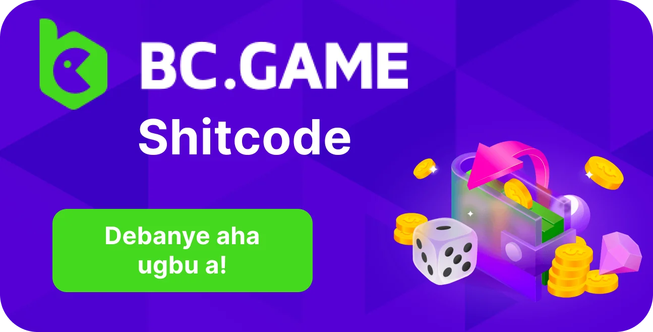 Gwuo ma nzọ na BC.Game nwere shitcodes!